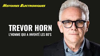 Trevor Horn : l'homme qui a inventé les 80's